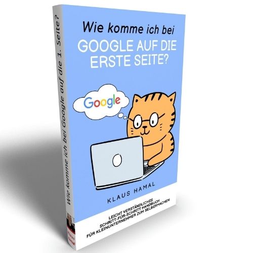 Google Erste Seite Buch - Wie komme ich bei Google auf die erste Seite? - Autor: Klaus Hamal